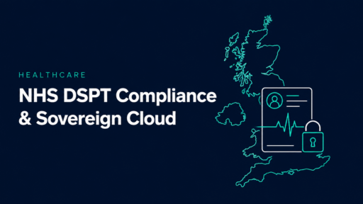 Sovereign Cloud for Healthcare: NHS DSPT Compliance and Patient Data Sovereignty