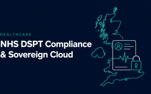 Sovereign Cloud for Healthcare: NHS DSPT Compliance and Patient Data Sovereignty