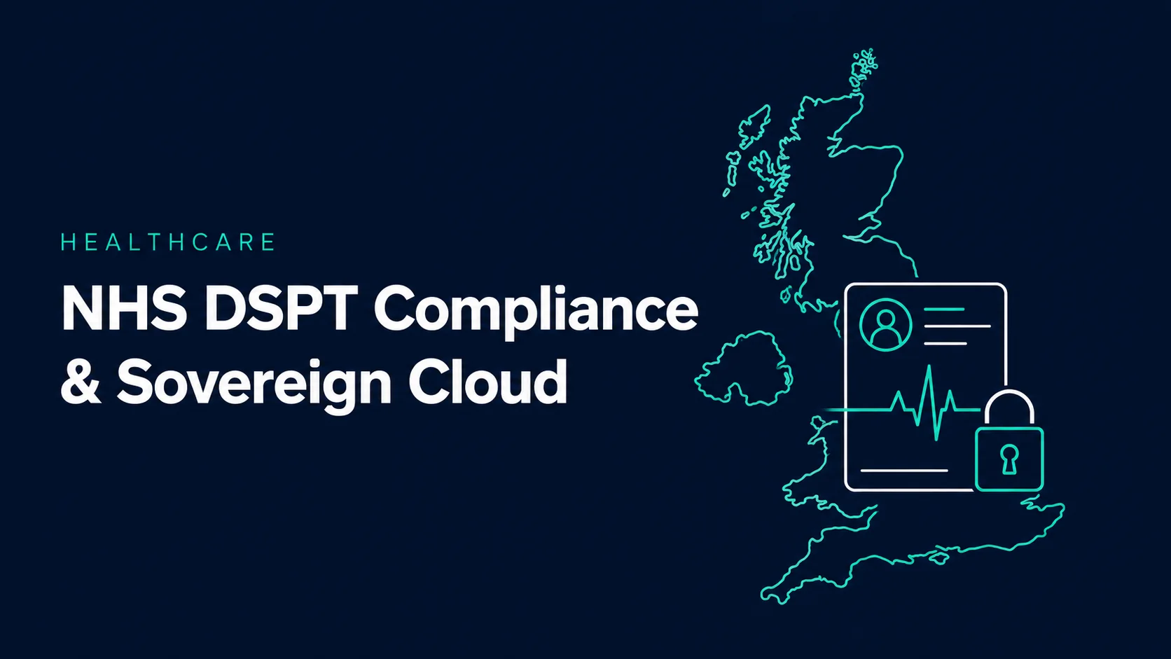 NHS DSPT compliance and sovereign cloud illustration with a UK map and healthcare data security icon